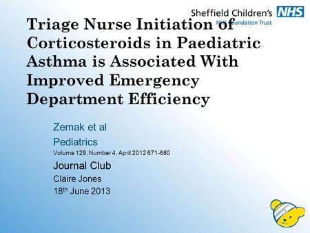 Triage Nurse Initiation of Corticosteroids in Paediatric Asthma is Associated With Improved Emergency Department Efficiency Zemak et al Pediatrics Volume.