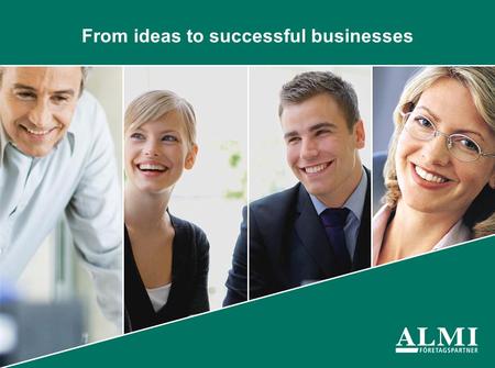 Från idéer till framgångsrika företagFrom ideas to successful businesses.