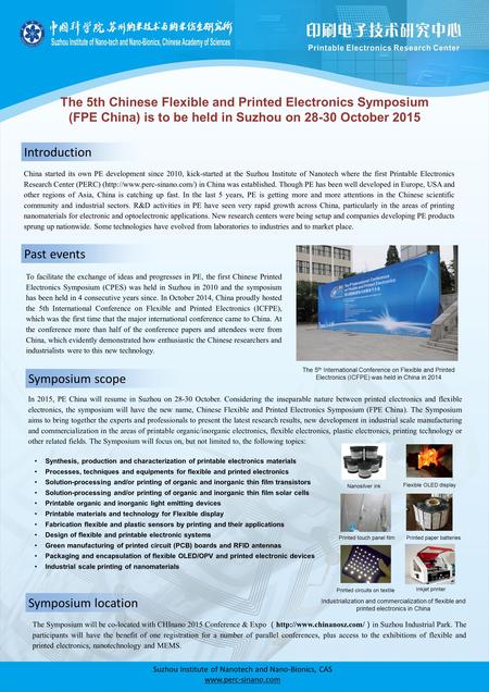 Introduction The 5th Chinese Flexible and Printed Electronics Symposium (FPE China) is to be held in Suzhou on 28-30 October 2015 Suzhou Institute of Nanotech.