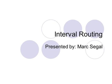 Interval Routing Presented by: Marc Segal. Motivation(1) In a computer network a routing method is required so that nodes can communicate with each other.