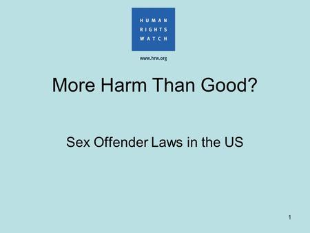 1 More Harm Than Good? Sex Offender Laws in the US.