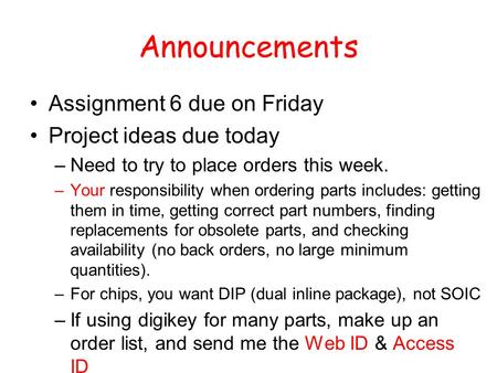 Announcements Assignment 6 due on Friday Project ideas due today