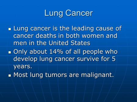 Lung Cancer Lung cancer is the leading cause of cancer deaths in both women and men in the United States Lung cancer is the leading cause of cancer deaths.