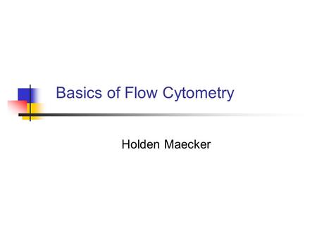 Basics of Flow Cytometry Holden Maecker. Outline Definitions, what can be measured by flow cytometry Fluidics: Sheath and sample streams, flow cells,