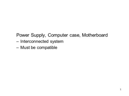 Power Supply, Computer case, Motherboard