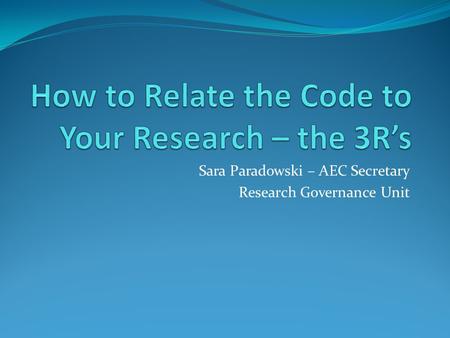 Sara Paradowski – AEC Secretary Research Governance Unit.