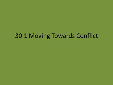 30.1 Moving Towards Conflict