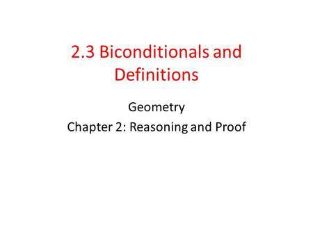 2.3 Biconditionals and Definitions