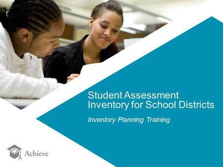 Student Assessment Inventory for School Districts Inventory Planning Training.