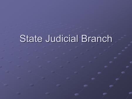 State Judicial Branch. What is the purpose of the courts?