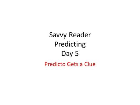 Savvy Reader Predicting Day 5 Predicto Gets a Clue.