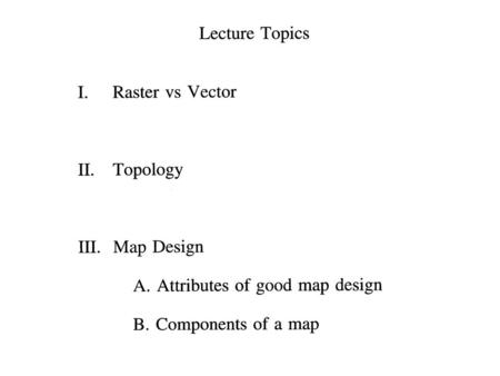 Raster and Vector 2 Major GIS Data Models. Raster and Vector 2 Major GIS Data Models.