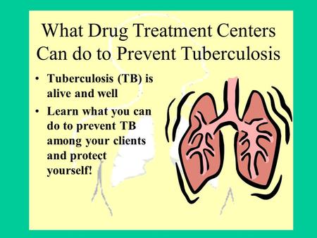 What Drug Treatment Centers Can do to Prevent Tuberculosis