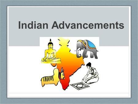 Indian Advancements. Quick Review What continent is India located on? What is a subcontinent? What is a monsoon? What are some of the Harrapan’s Achievements?