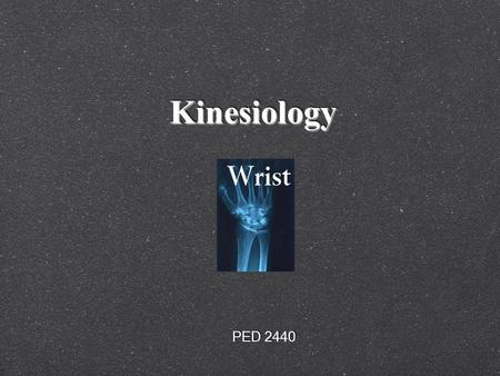 KinesiologyKinesiology PED 2440. The Wrist Exercises and Injuries.
