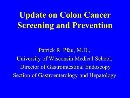 Update on Colon Cancer Screening and Prevention