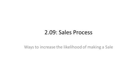 Ways to increase the likelihood of making a Sale
