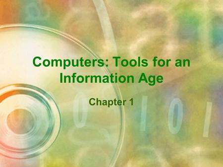 Computers: Tools for an Information Age Chapter 1.