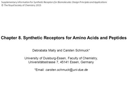 Chapter 8. Synthetic Receptors for Amino Acids and Peptides Debrabata Maity and Carsten Schmuck* University of Duisburg-Essen, Faculty of Chemistry, Universitätsstrasse.