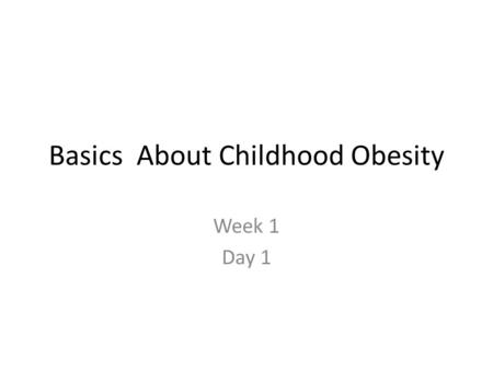 Basics About Childhood Obesity Week 1 Day 1. How is overweight and obesity measured? Body mass index (BMI) is a measure used to determine childhood overweight.