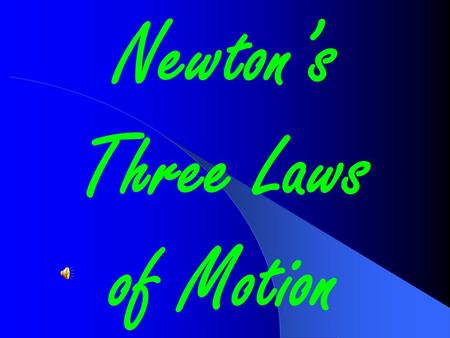 Newton’s Three Laws of Motion Newton's laws of motion are three physical laws which provide relationships between the forces acting on a body and the.