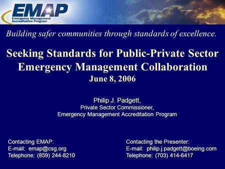 Seeking Standards for Public-Private Sector Emergency Management Collaboration June 8, 2006 Building safer communities through standards of excellence.