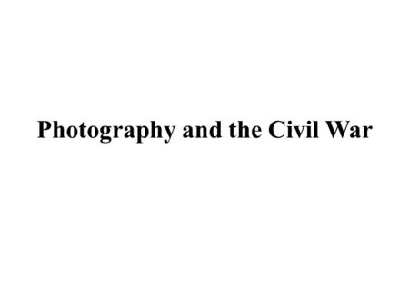 Photography and the Civil War