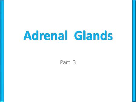 Adrenal Glands Part 3. Dr. M. Alzaharna (2014) Adrenal Medulla The adrenal medulla accounts for about 10% of the mass of the adrenal gland Distinct embryologically.