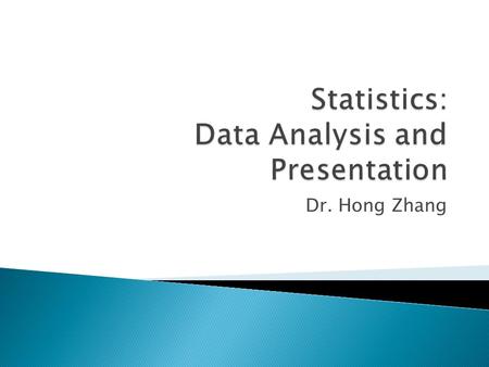 Dr. Hong Zhang.  Tables and Graphs  Populations and Samples  Mean, Median, and Standard Deviation  Standard Error & 95% Confidence Interval (CI) 