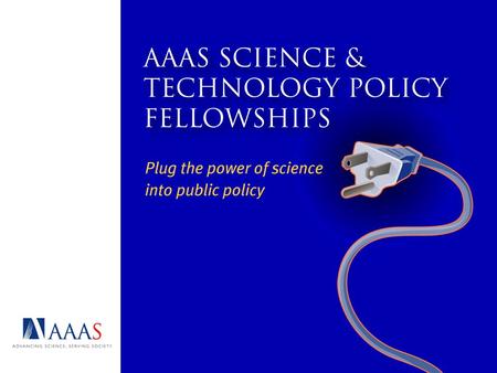 The Fellowships aim to: Educate scientists and engineers on the intricacies of federal policymaking Provide scientific and technical knowledge to support.