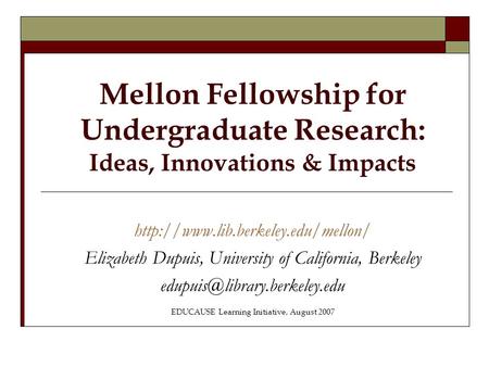 Mellon Fellowship for Undergraduate Research: Ideas, Innovations & Impacts  Elizabeth Dupuis, University of California,