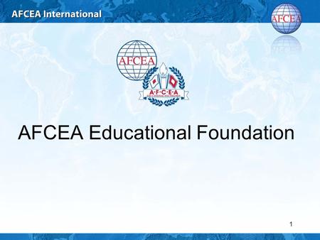 AFCEA Educational Foundation 1. AFCEA Educational Foundation Staff Dr. Vince Patton, Executive Director Tanika Coates, Director for Scholarships, Grants.