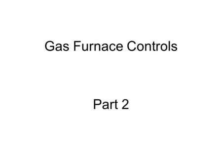 Gas Furnace Controls Part 2.