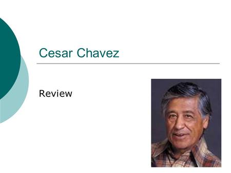 Cesar Chavez Review. To work hard for a long time.
