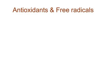 Antioxidants & Free radicals. What are Reactive Oxygen Species?  ROS also known as Free oxygen radicals  Any molecule with an unpaired electron 