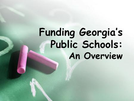Funding Georgia’s Public Schools: An Overview. What We’ll Cover… An overview of public school funding The difference between federal, state and local.