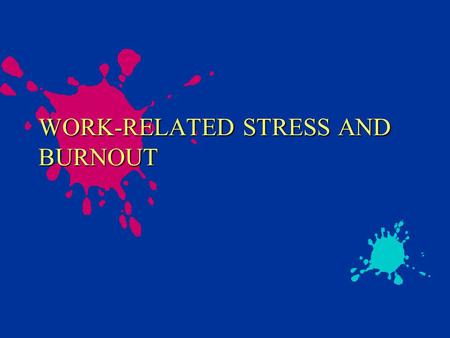 WORK-RELATED STRESS AND BURNOUT