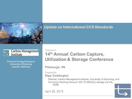 1 Prepared for : 14 th Annual Carbon Capture, Utilization & Storage Conference Pittsburgh, PA Prepared By: Kipp Coddington Director, Carbon Management.