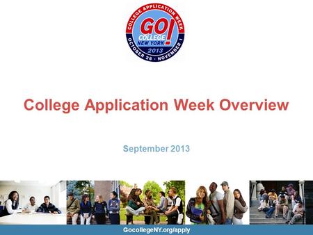 GocollegeNY.org/apply College Application Week Overview September 2013.