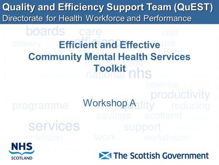 Quality and Efficiency Support Team (QuEST) Directorate for Health Workforce and Performance Efficient and Effective Community Mental Health Services Toolkit.