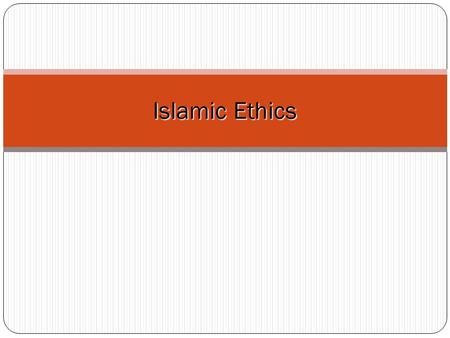 Islamic Ethics.