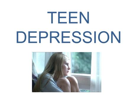 TEEN DEPRESSION. Depression is very common There is no single cause for depression Many factors play a role -genetics, -environment, - life events, -and.
