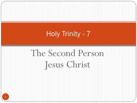 The Second Person Jesus Christ 1 Holy Trinity - 7.