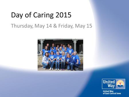 Day of Caring 2015 Thursday, May 14 & Friday, May 15.