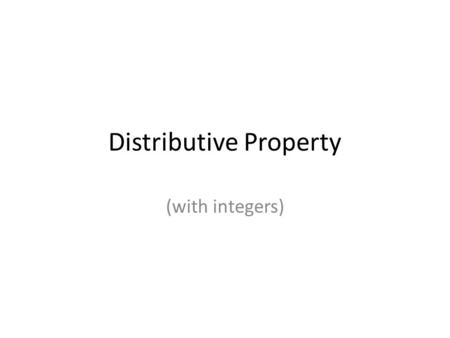 Distributive Property (with integers). Distributive Property To multiply a number by a sum/difference of two terms, you can multiply that number by each.