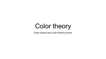 Color theory Color wheel and color theory terms. Color Wheel an abstract illustrative organization of color hues around a circle that shows relationships.
