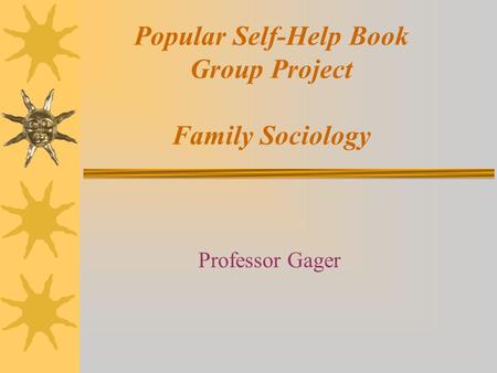 Popular Self-Help Book Group Project Family Sociology Professor Gager.