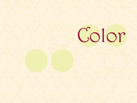 Color. Color- the visual response of the eye to reflected rays of light element of design 3 dimensions  hue  value  chroma.