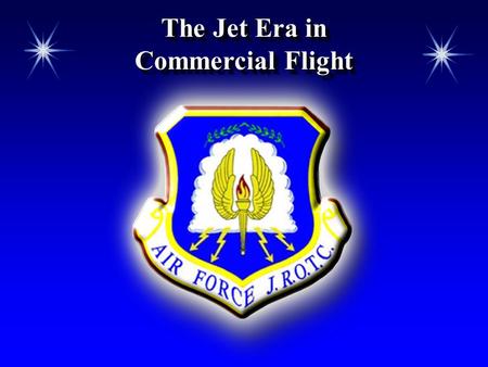 The Jet Era in Commercial Flight. Chapter 5, Lesson 2 OverviewOverview  The significance of the development of the jet engine  Key developments in the.