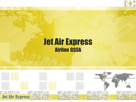 Jet Air Express Airline GSSA. Who We Are ?  Company Group:  Established - 1988  Type of Company – Private  Head Office – Tel-Aviv  Number of Employees.